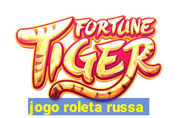 jogo roleta russa